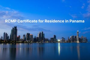 RCMP Certificate for Residence in Panama